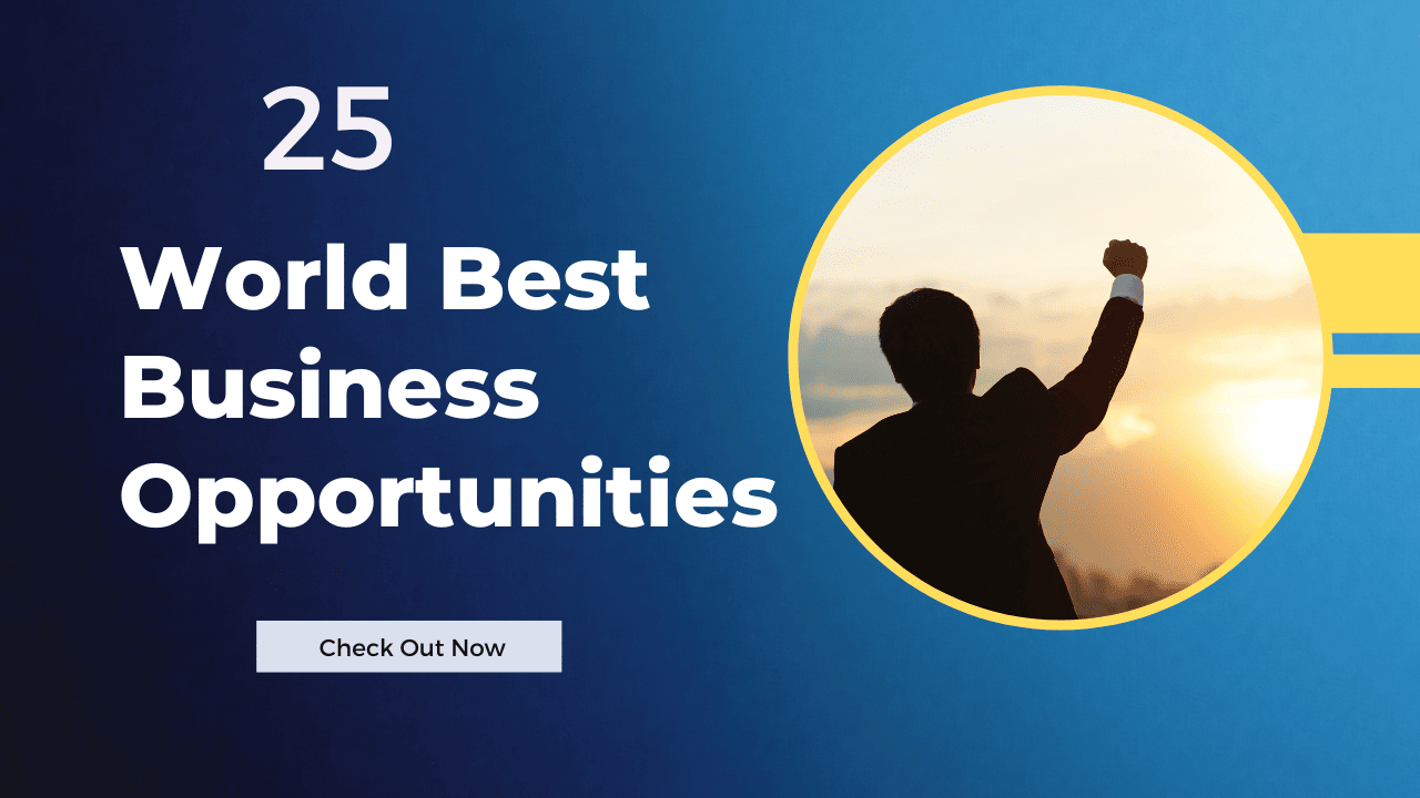 25 World best business opportunity