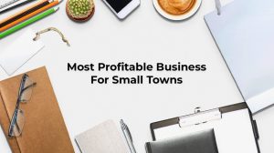 Most Profitable Business For Small Towns