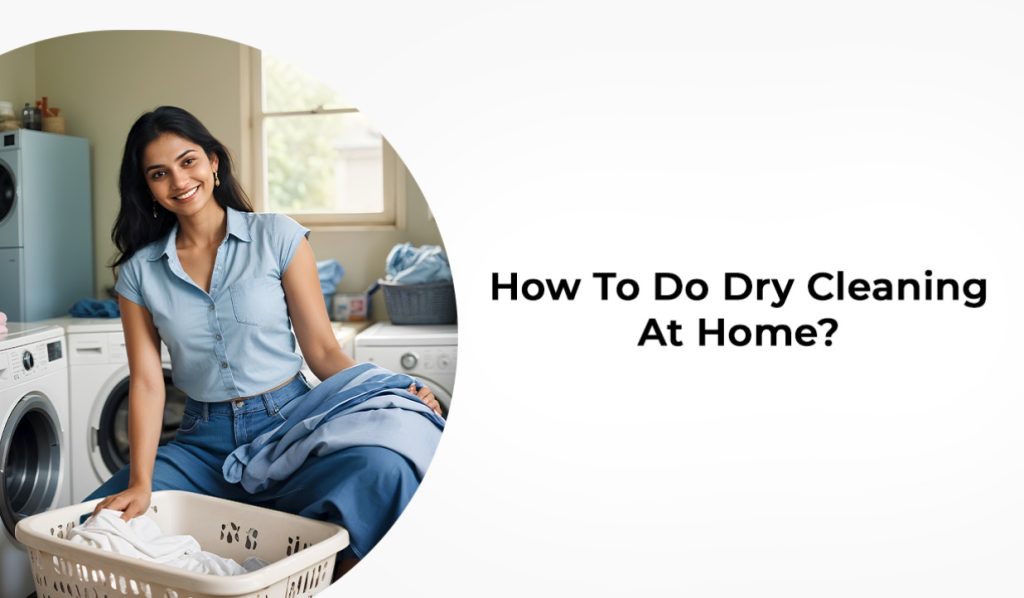 How To Do Dry Cleaning At Home?