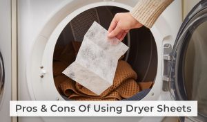 Pros and Cons of Using Dryer Sheets