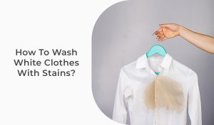 How to Wash White Clothes with Stains?