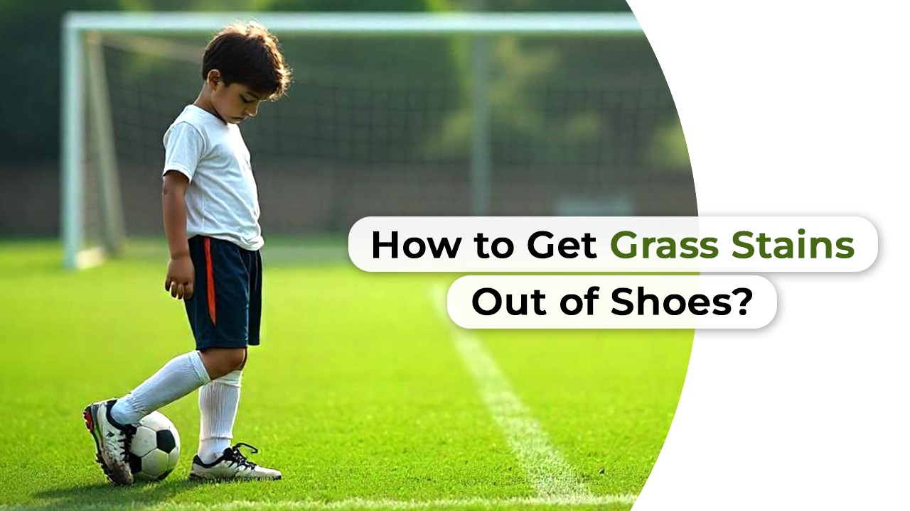 How to Get Grass Stains Out of Shoes