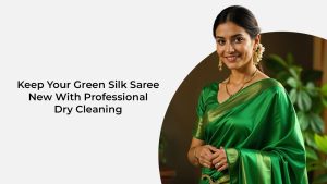 Keep Your Green Silk Saree New with Professional Dry Cleaning