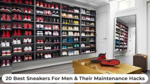 The Best Sneakers for Men: 20 Top Brands & Their Maintenance Hacks