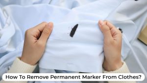 How To Remove Permanent Marker From Clothes?