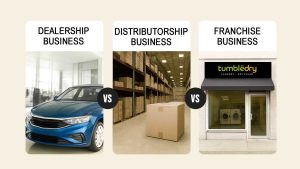 Dealership Business Vs Distributorship Business Vs Franchise Business