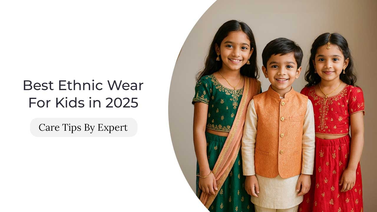 Best Ethnic Wear For Kids in 2025: Care Tips By Expert