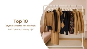 Top 10 Stylish Sweater for Women: With Expert Dry Cleaning Tips