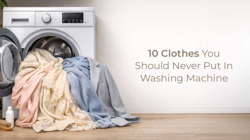 10 Clothes You Should Never Put In Washing Machine